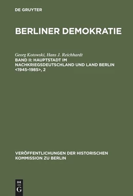 Abbildung von Kotowski / AG Berliner Demokratie | Hauptstadt im Nachkriegsdeutschland und Land Berlin <1945–1985> | 1. Auflage | | beck-shop.de