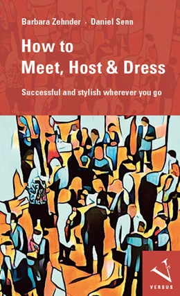 Abbildung von Zehnder / Senn | How to Meet, Host & Dress | 1. Auflage | 2024 | beck-shop.de