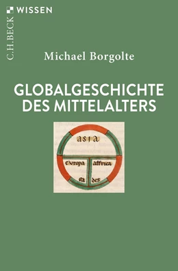Abbildung von Borgolte | Globalgeschichte des Mittelalters | 1. Auflage | 2023 | 2948 | beck-shop.de