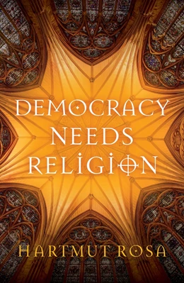 Abbildung von Rosa | Democracy Needs Religion | 1. Auflage | 2024 | beck-shop.de