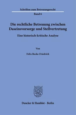 Abbildung von Recke-Friedrich | Die rechtliche Betreuung zwischen Daseinsvorsorge und Stellvertretung. | 1. Auflage | 2023 | 6 | beck-shop.de