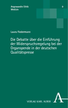 Abbildung von Fiedermann | Die Debatte über die Einführung der Widerspruchsregelung bei der Organspende in der deutschen Qualitätspresse | 1. Auflage | 2023 | 9 | beck-shop.de