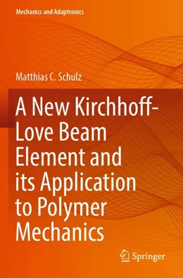 Abbildung von Schulz | A New Kirchhoff-Love Beam Element and its Application to Polymer Mechanics | 1. Auflage | 2023 | beck-shop.de