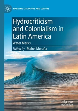Abbildung von Moraña | Hydrocriticism and Colonialism in Latin America | 1. Auflage | 2023 | beck-shop.de