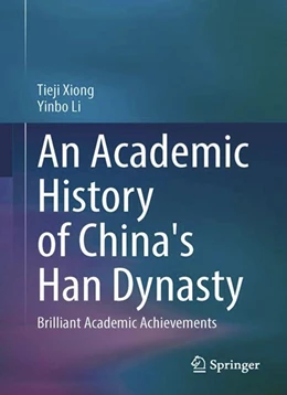 Abbildung von Xiong | An Academic History of China’s Han Dynasty | 1. Auflage | 2025 | beck-shop.de