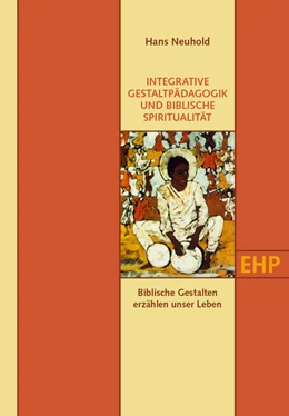 Abbildung von Neuhold | INTEGRATIVE GESTALTPÄDAGOGIK UND BIBLISCHE SPIRITUALITÄT | 1. Auflage | 2023 | beck-shop.de