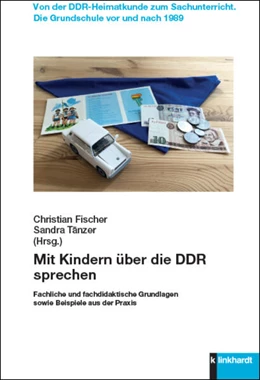 Abbildung von Fischer / Tänzer | Mit Kindern über die DDR sprechen | 1. Auflage | 2023 | beck-shop.de