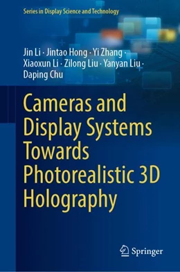 Abbildung von Li / Hong | Cameras and Display Systems Towards Photorealistic 3D Holography | 1. Auflage | 2023 | beck-shop.de