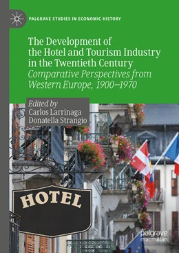 Abbildung von Larrinaga / Strangio | The Development of the Hotel and Tourism Industry in the Twentieth Century | 1. Auflage | 2023 | beck-shop.de