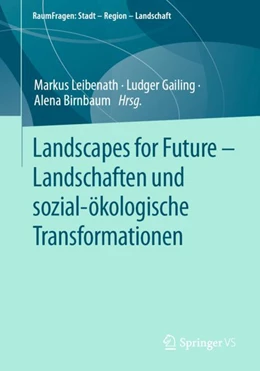 Abbildung von Leibenath / Gailing | Landscapes for Future – Landschaften und sozial-ökologische Transformationen | 1. Auflage | 2024 | beck-shop.de