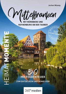 Abbildung von Müssig | Mittelfranken mit Nürnberg und Rothenburg ob der Tauber - HeimatMomente | 1. Auflage | 2023 | beck-shop.de