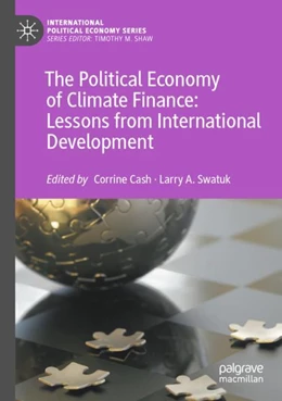 Abbildung von Cash / Swatuk | The Political Economy of Climate Finance: Lessons from International Development | 1. Auflage | 2023 | beck-shop.de