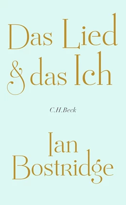 Abbildung von Bostridge | Das Lied & das Ich | 1. Auflage | 2023 | beck-shop.de