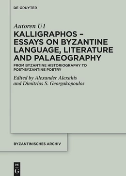 Abbildung von Alexakis / Georgakopoulos | Kalligraphos - Essays on Byzantine Language, Literature and Palaeography | 1. Auflage | 2023 | beck-shop.de