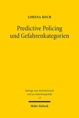 Abbildung von Koch | Predictive Policing und Gefahrenkategorien | 1. Auflage | 2023 | 13 | beck-shop.de