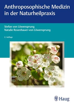 Abbildung von Löwensprung / Rosenhauer-von Löwensprung | Anthroposophische Medizin in der Naturheilpraxis | 2. Auflage | 2023 | beck-shop.de