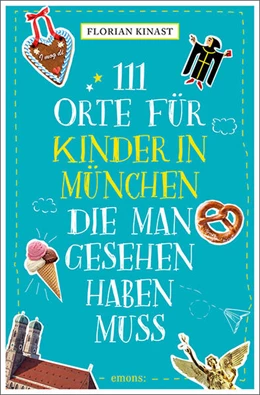 Abbildung von Kinast | 111 Orte für Kinder in München, die man gesehen haben muss | 1. Auflage | 2024 | beck-shop.de