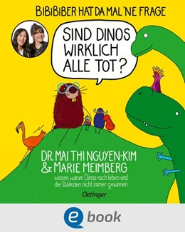 Abbildung von Nguyen-Kim / Meimberg | BiBiBiber hat da mal 'ne Frage. Sind Dinos wirklich alle tot? | 1. Auflage | 2024 | beck-shop.de