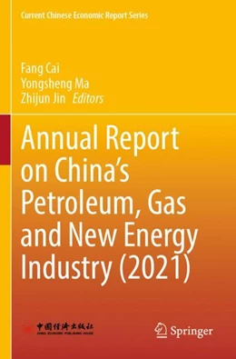 Abbildung von Cai / Ma | Annual Report on China’s Petroleum, Gas and New Energy Industry (2021) | 1. Auflage | 2023 | beck-shop.de