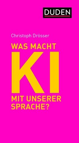 Abbildung von Drösser | Was macht KI mit unserer Sprache? | 1. Auflage | 2024 | beck-shop.de