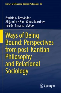 Abbildung von Fernández / García Martínez | Ways of Being Bound: Perspectives from post-Kantian Philosophy and Relational Sociology | 1. Auflage | 2023 | 39 | beck-shop.de