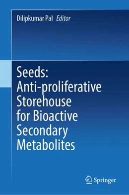 Abbildung von Pal | Seeds: Anti-proliferative Storehouse for Bioactive Secondary Metabolites | 1. Auflage | 2024 | beck-shop.de