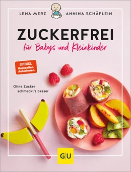 Abbildung von Schäflein / Merz | Zuckerfrei für Babys und Kleinkinder | 1. Auflage | 2024 | beck-shop.de