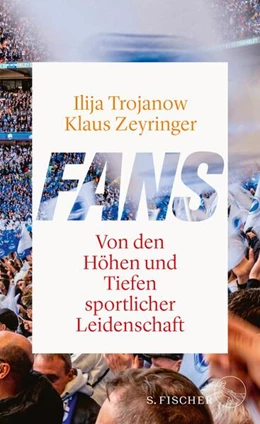 Abbildung von Trojanow / Zeyringer | Fans | 1. Auflage | 2024 | beck-shop.de