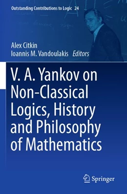 Abbildung von Citkin / Vandoulakis | V.A. Yankov on Non-Classical Logics, History and Philosophy of Mathematics | 1. Auflage | 2023 | 24 | beck-shop.de