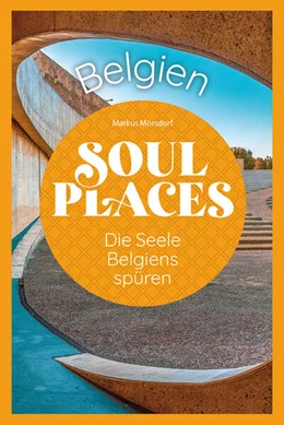 Abbildung von Mörsdorf | Soul Places Belgien - Die Seele Belgiens spüren | 1. Auflage | 2024 | beck-shop.de