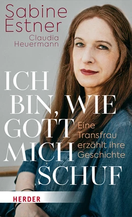 Abbildung von Estner / Heuermann | Ich bin, wie Gott mich schuf | 1. Auflage | 2024 | beck-shop.de