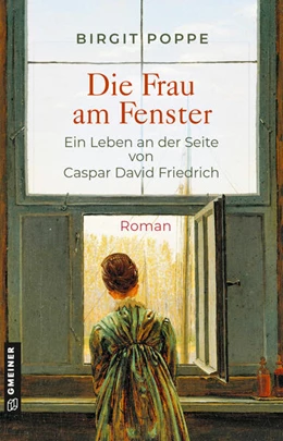 Abbildung von Poppe | Die Frau am Fenster - Ein Leben an der Seite von Caspar David Friedrich | 3. Auflage | 2024 | beck-shop.de