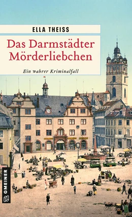 Abbildung von Theiss | Das Darmstädter Mörderliebchen | 1. Auflage | 2024 | beck-shop.de