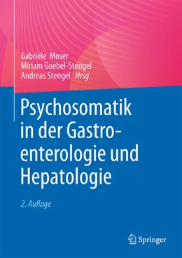 Abbildung von Moser / Goebel-Stengel | Psychosomatik in der Gastroenterologie und Hepatologie | 2. Auflage | 2024 | beck-shop.de