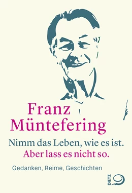 Abbildung von Müntefering | Nimm das Leben, wie es ist. Aber lass es nicht so. | 1. Auflage | 2024 | beck-shop.de