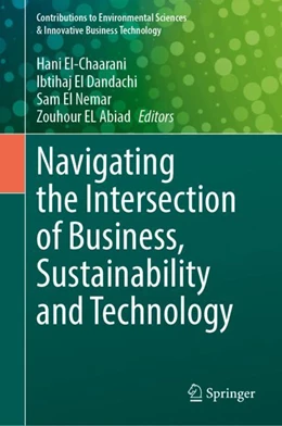 Abbildung von El-Chaarani / El Dandachi | Navigating the Intersection of Business, Sustainability and Technology | 1. Auflage | 2024 | beck-shop.de