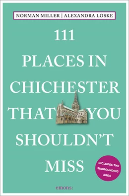 Abbildung von Miller / Loske | 111 Places in Chichester That You Shouldn't Miss | 1. Auflage | 2024 | beck-shop.de