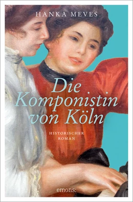 Abbildung von Meves | Die Komponistin von Köln | 1. Auflage | 2024 | beck-shop.de