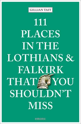 Abbildung von Tait | 111 Places in the Lothians and Falkirk That You Shouldn't Miss | 1. Auflage | 2024 | beck-shop.de
