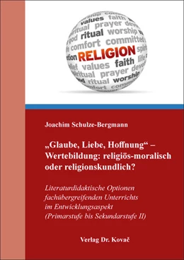 Abbildung von Schulze-Bergmann | „Glaube, Liebe, Hoffnung“ – Wertebildung: religiös-moralisch oder religionskundlich? | 1. Auflage | 2024 | 120 | beck-shop.de