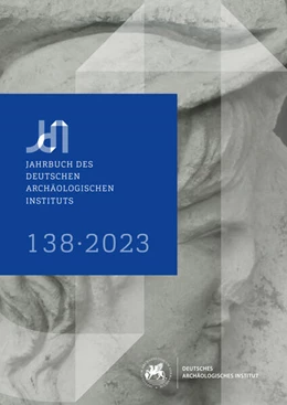 Abbildung von von Rummel / Piesker | Jahrbuch des Deutschen Archäologischen Instituts 138, 2023 | 1. Auflage | 2023 | 138 | beck-shop.de