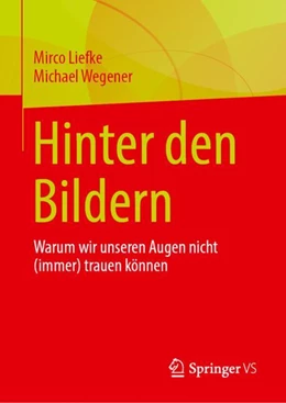 Abbildung von Liefke / Wegener | Hinter den Nachrichtenbildern | 1. Auflage | 2024 | beck-shop.de
