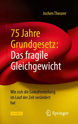 Abbildung von Theurer | 75 Jahre Grundgesetz: Das fragile Gleichgewicht | 1. Auflage | 2024 | beck-shop.de