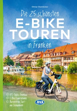 Abbildung von Steinbicker / BVA BikeMedia GmbH | Die 25 schönsten E-Bike Touren in Franken | 1. Auflage | 2024 | beck-shop.de