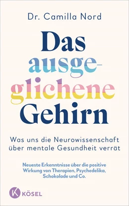 Abbildung von Nord | Das ausgeglichene Gehirn - Was uns die Neurowissenschaft über mentale Gesundheit verrät | 1. Auflage | 2024 | beck-shop.de