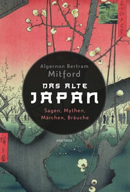 Abbildung von Mitford | Das alte Japan. Sagen, Mythen, Märchen, Bräuche | 1. Auflage | 2024 | beck-shop.de