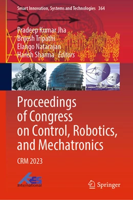 Abbildung von Jha / Tripathi | Proceedings of Congress on Control, Robotics, and Mechatronics | 1. Auflage | 2023 | beck-shop.de
