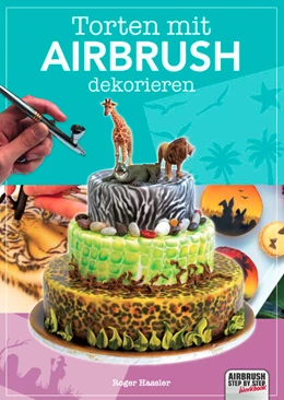 Abbildung von Hassler | Torten mit Airbrush dekorieren | 1. Auflage | 2024 | beck-shop.de