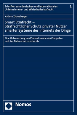 Abbildung von Zitzelsberger | Smart Strafrecht – Strafrechtlicher Schutz privater Nutzer smarter Systeme des Internets der Dinge | 1. Auflage | 2024 | 3 | beck-shop.de