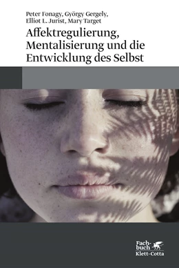 Abbildung von Fonagy / Gergely | Affektregulierung, Mentalisierung und die Entwicklung des Selbst | 1. Auflage | 2023 | beck-shop.de